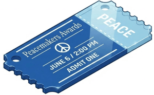 PeaceMaker event ticket with text 'Peacemakers Awards', 'June 6 2:00 PM', 'ADMIT ONE', and 'PEACE'